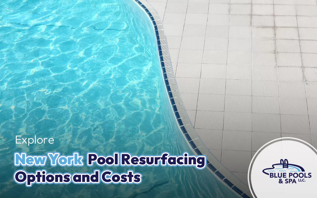 Explore New York Pool Resurfacing Options and Costs
